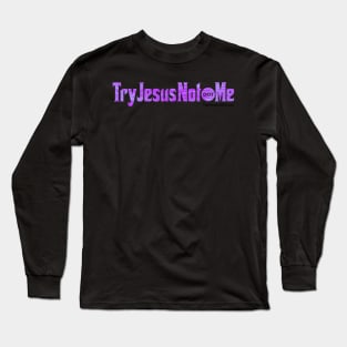 TryJesusNot dot Me Long Sleeve T-Shirt